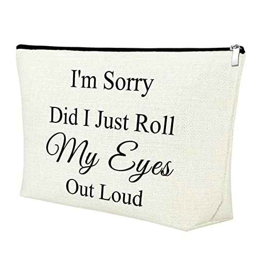 Funny Sayings Sarcastic Quotes Makeup Bags for Women Novelty Saying Gift Cosmetic Bag Gift for Friend Bestie Coworkers I'm Sorry Did I Just Roll My Eyes Out Loud Canvas Zipper Toiletry Travel Pouch