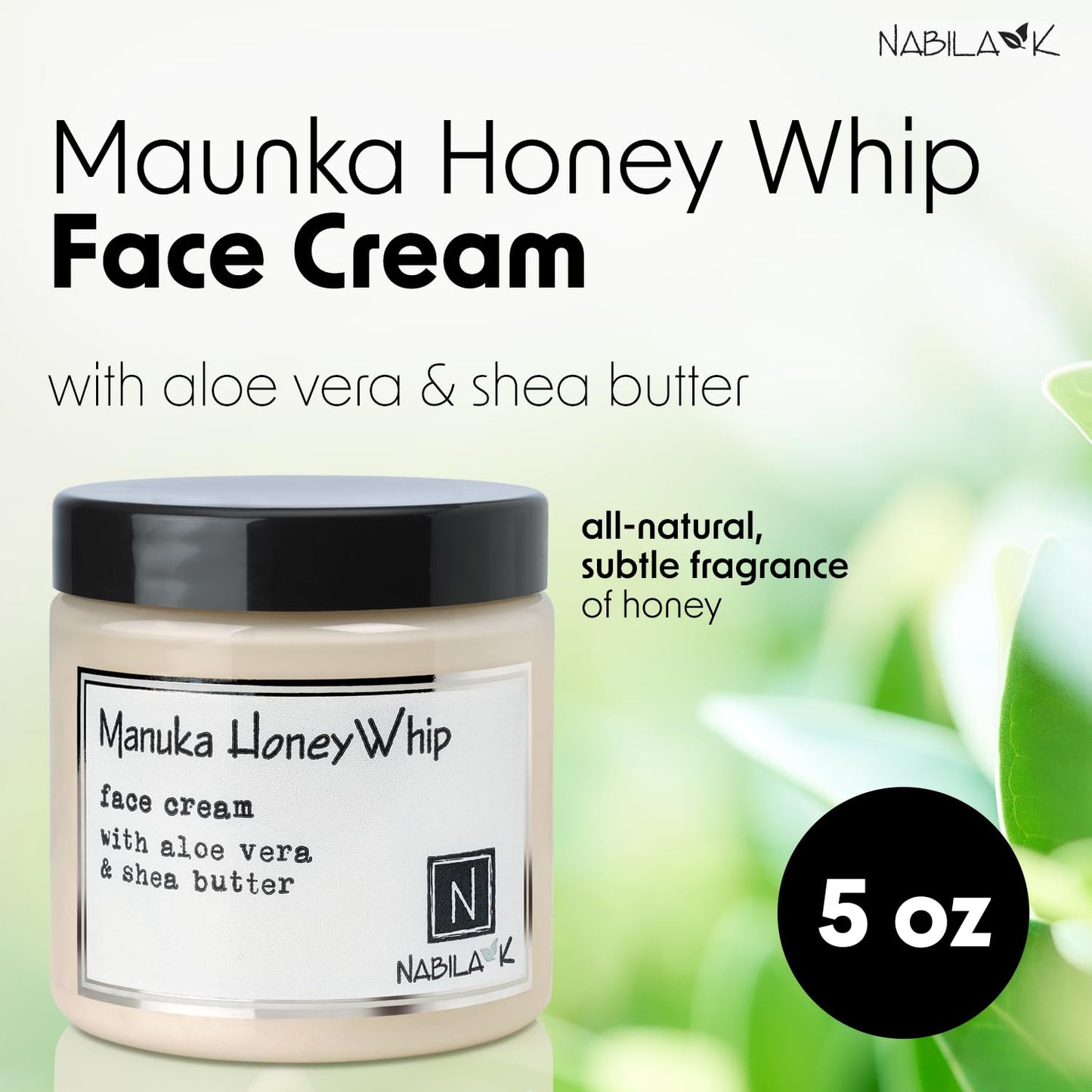 Nabila K - Manuka Honey Whip - Face Cream - Moisturizer - Aloe Vera & Shea Butter - Vitamin C - Vitamin B - Cruelty Free - Dry, Oily, or Sensitive Skin - Natural - Honey Fragrance - Made in USA - 5oz