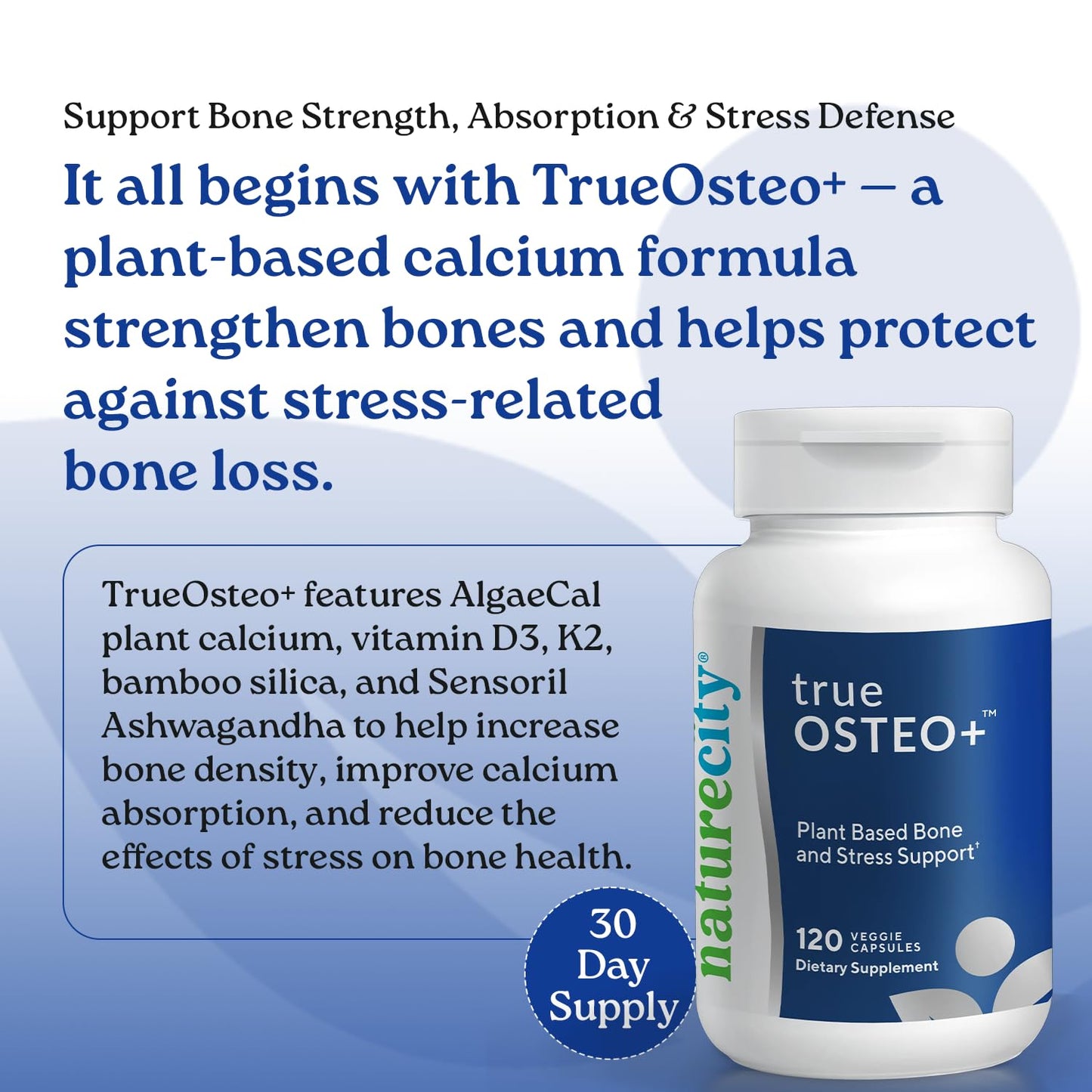 NatureCity True-Osteo Plus Bone Support with Ashwagandha – for Strength & Density – Plant-Based Calcium with Organic AlgaeCal, Magnesium, Vitamin D3, K2, Silicon & Stress Support | 120 Veggie Capsules