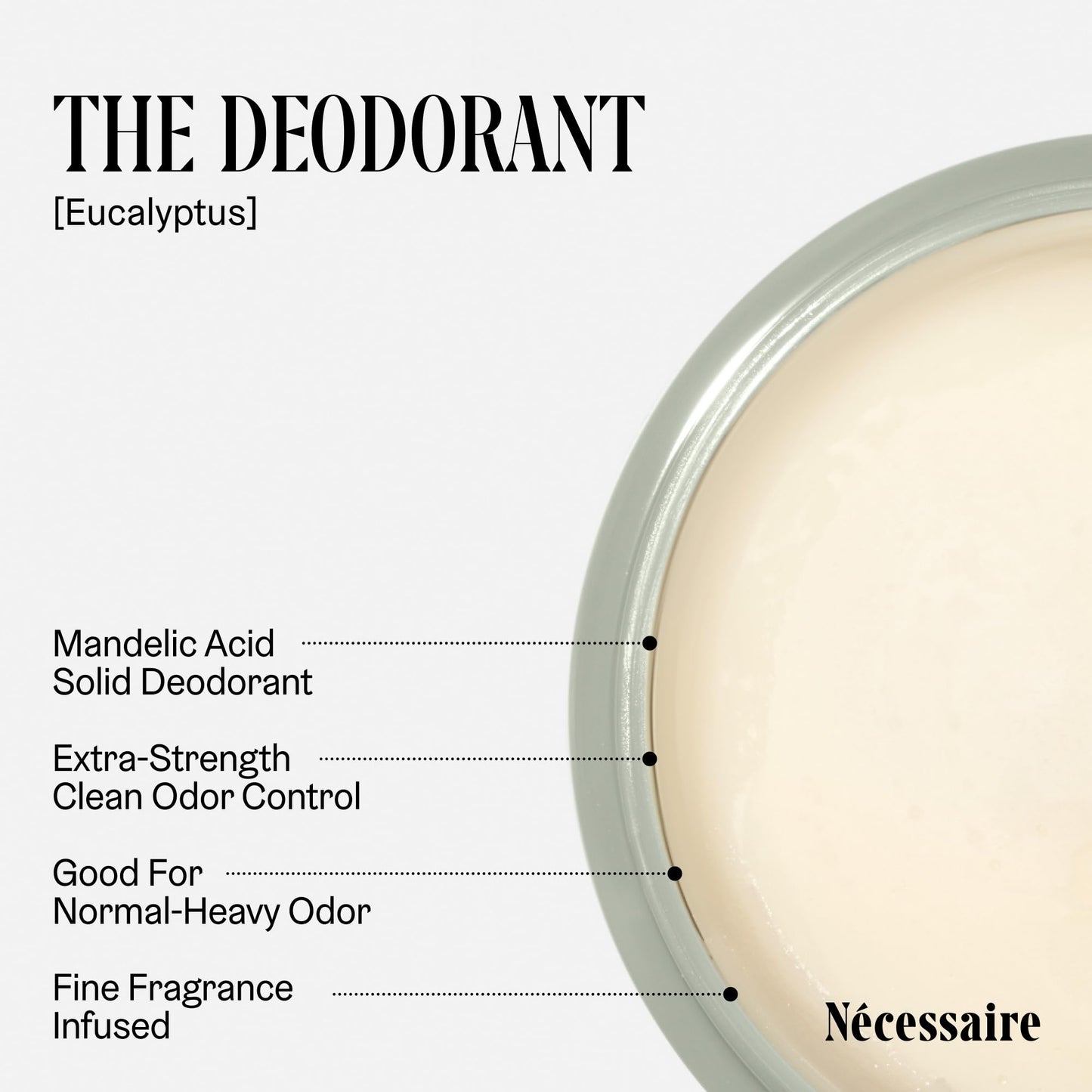 Nécessaire The Deodorant Eucalyptus | Natural Aluminum Free Deodorant For Women & Men. Extra Strength Treatment with Mandelic Acid. Free of Baking Soda, Ozokerite & Parabens (75 g/2.5 oz)