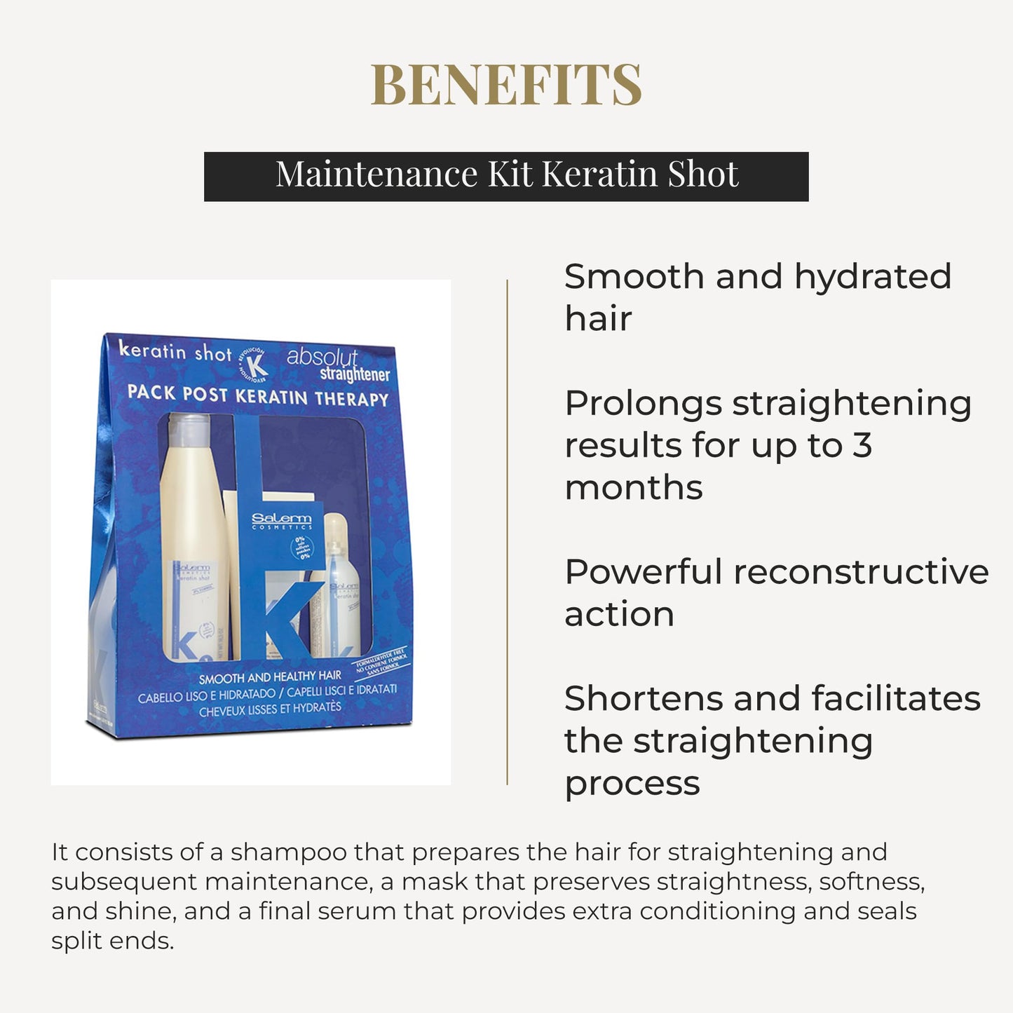 SALERM - Post Keratin Straightening - Keratin Shot Maintenance Kit with Shampoo 500 ml + Mask 200 ml + Serum 100 ml - Smooth and Hydrated Hair - Prolongs Straightening Results for 3 Months