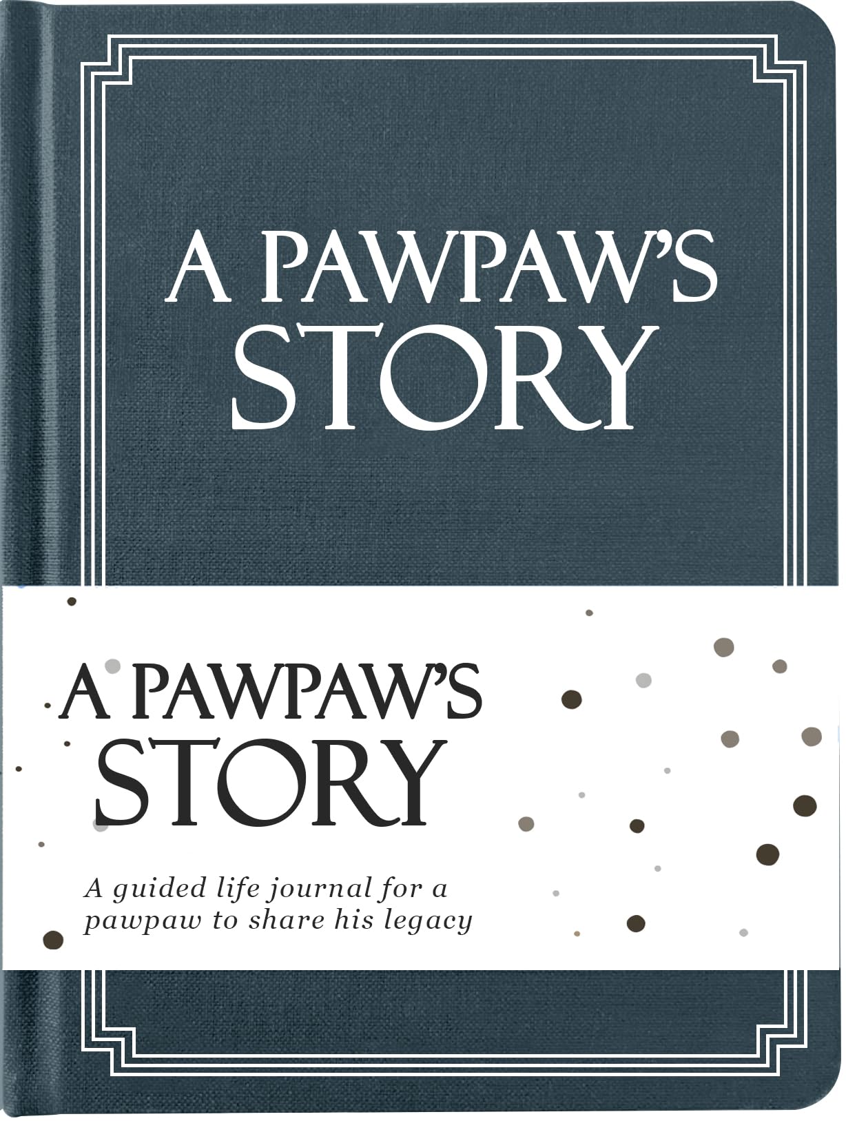 Pawpaw's Life Story Journal (Hardcover): A Meaningful Keepsake for Pawpaw to Share His Journey and Memories, Book Includes 250+ Prompt, Sentimental Gift for Father's Day, Birthday & Christmas